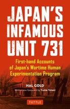 Japan's Infamous Unit 731 : First-hand Accounts of Japan's Wartime Human Experimentation Program - 9780804852197