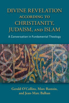 Divine Revelation according to Christianity, Judaism, and Islam : A Conversation in Fundamental Theology - 9780809157280