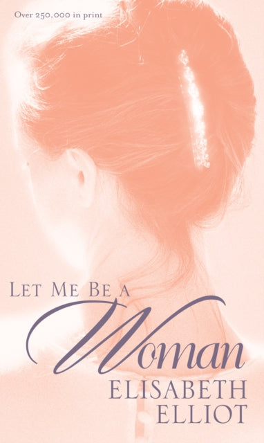 Let Me Be a Woman - 9780842321624