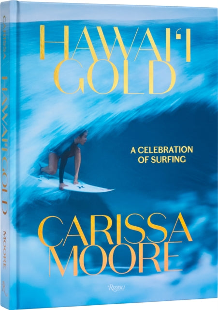 Carissa Moore : Hawaii Gold: A Celebration of Surfing - 9780847899906