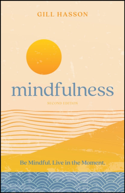 Mindfulness : Be Mindful. Live in the Moment. - 9780857089892