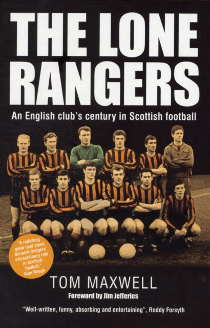 Lone Rangers : An English Club's Century in Scottish Football - 9780857160270