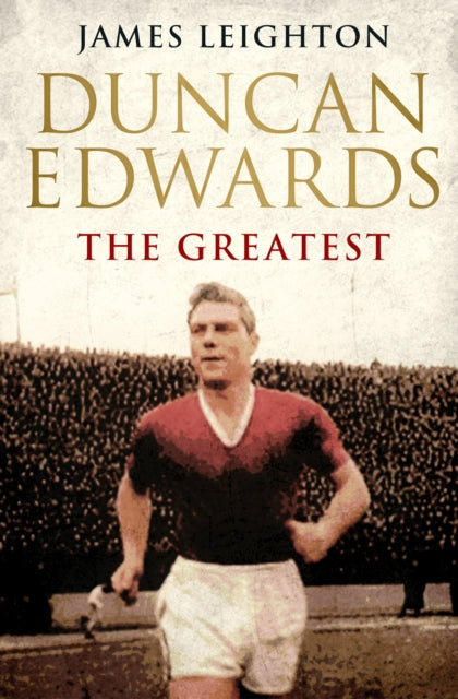 Duncan Edwards: The Greatest - 9780857207821
