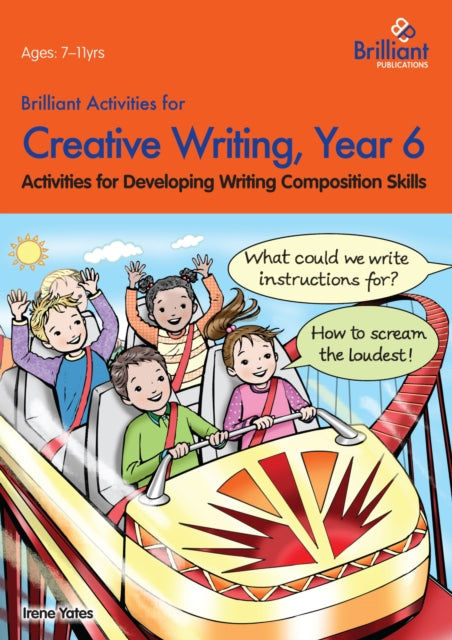 Brilliant Activities for Creative Writing, Year 6 : Activities for Developing Writing Composition Skills - 9780857474681