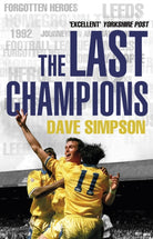 The Last Champions : Leeds United and the Year that Football Changed Forever - 9780857501011