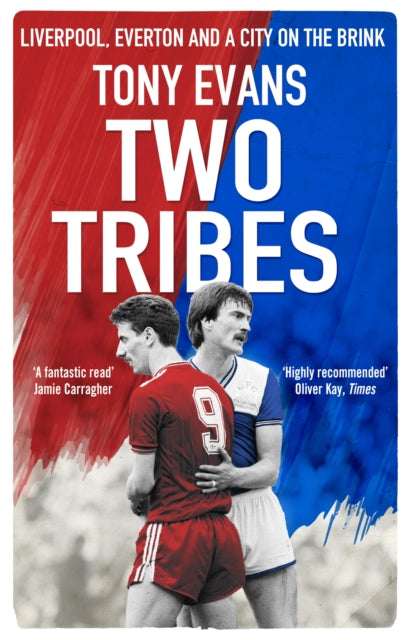 Two Tribes : Liverpool, Everton and a City on the Brink - 9780857503206