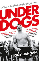 Underdogs : Keegan Hirst, Batley and a Year in the Life of a Rugby League Town - 9780857503534