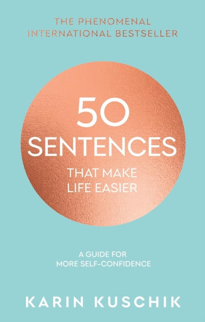 50 Sentences That Make Life Easier : A Guide for More Self-Confidence - 9780857507037