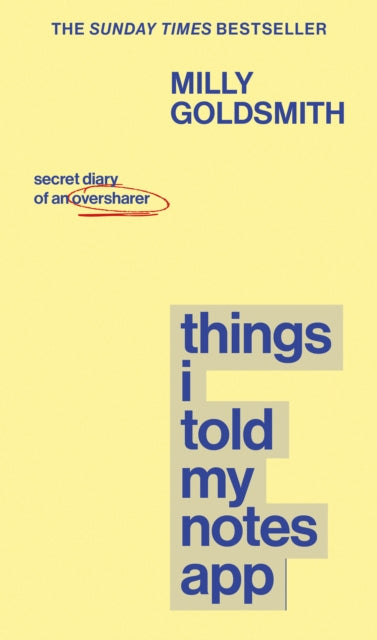 Things I Told My Notes App : Secret Diary of an Oversharer