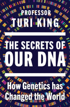 The Secrets of our DNA : How Genetics has Changed the World