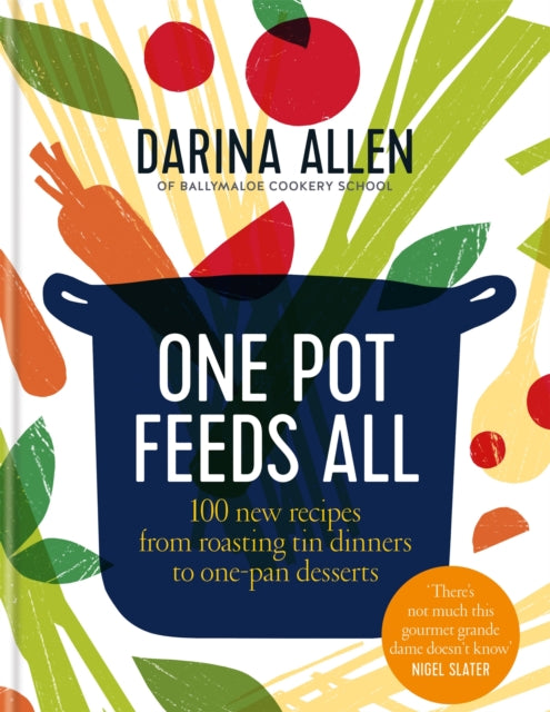 One Pot Feeds All : 100 new recipes from roasting tin dinners to one-pan desserts - 9780857835758