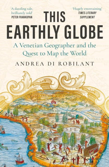 This Earthly Globe : 'A dazzling tale, brilliantly told' Peter Frankopan - 9780857891815