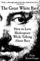 The Great White Bard : How to Love Shakespeare While Talking About Race - 9780861548095