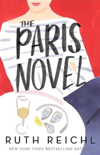The Paris Novel : The gorgeously uplifting new novel about living - and eating - deliciously - 9780861548835