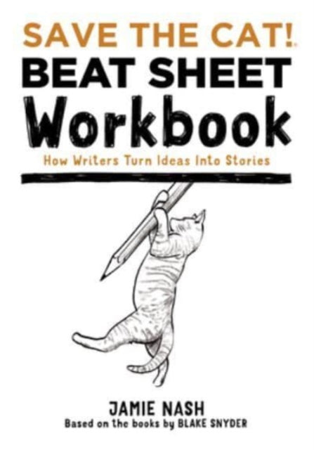 Save the Cat!(r) Beat Sheet Workbook : How Writers Turn Ideas Into Stories - 9780984157631