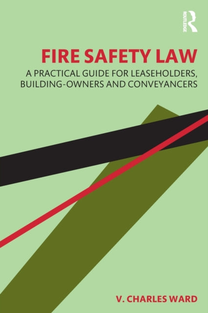 Fire Safety Law : A Practical Guide for Leaseholders, Building-Owners and Conveyancers - 9781032271415