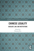 Chinese Legality : Ideology, Law, and Institutions - 9781032279947
