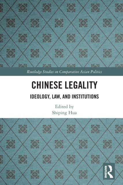 Chinese Legality : Ideology, Law, and Institutions - 9781032279947