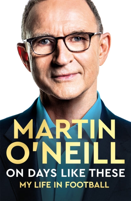 On Days Like These : The incredible autobiography of a football legend - 9781035008469