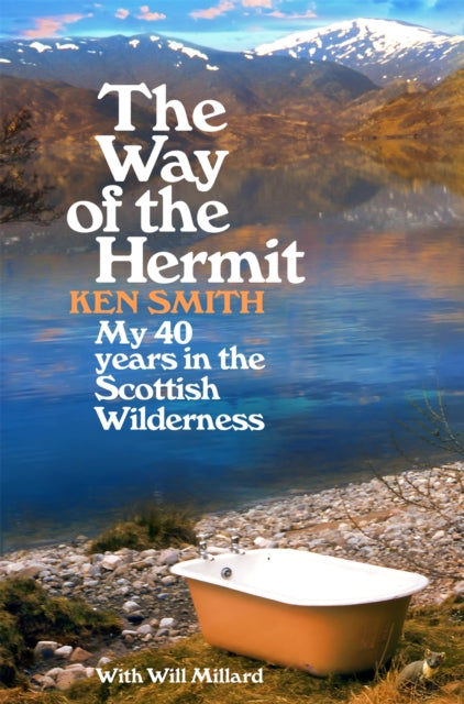 The Way of the Hermit : My 40 years in the Scottish Wilderness - 9781035009824