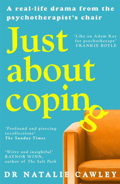 Just About Coping : A Real-Life Drama from the Psychotherapist's Chair - 9781035011810