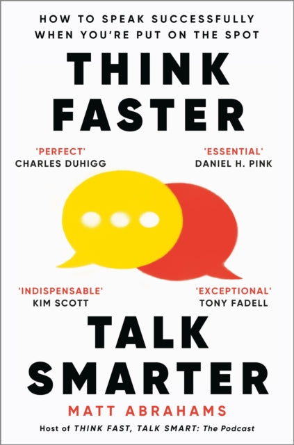 Think Faster, Talk Smarter : How to Speak Successfully When You're Put on the Spot - 9781035024971