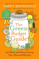 The Green Budget Guide : 101 Planet and Money Saving Tips, Ideas and Recipes - 9781035026746