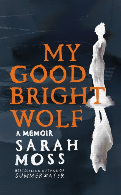 My Good Bright Wolf : A Memoir - 9781035035816