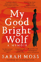 My Good Bright Wolf : A Memoir - 9781035035823
