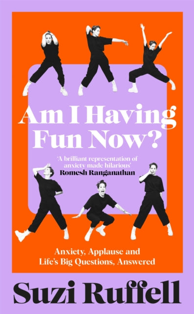 Am I Having Fun Now? : Anxiety, Applause and Life's Big Questions, Answered - 9781035036882