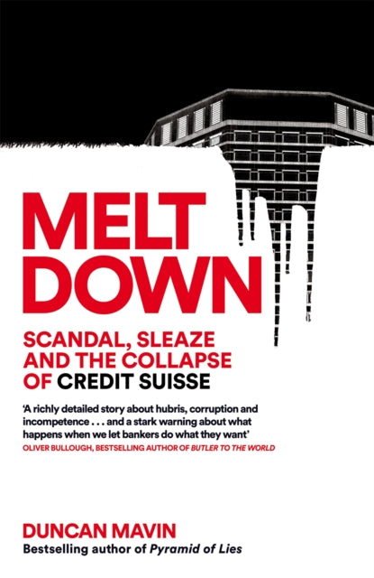 Meltdown : Scandal, Sleaze and the Collapse of Credit Suisse - 9781035037469