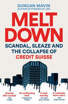 Meltdown : Scandal, Sleaze and the Collapse of Credit Suisse