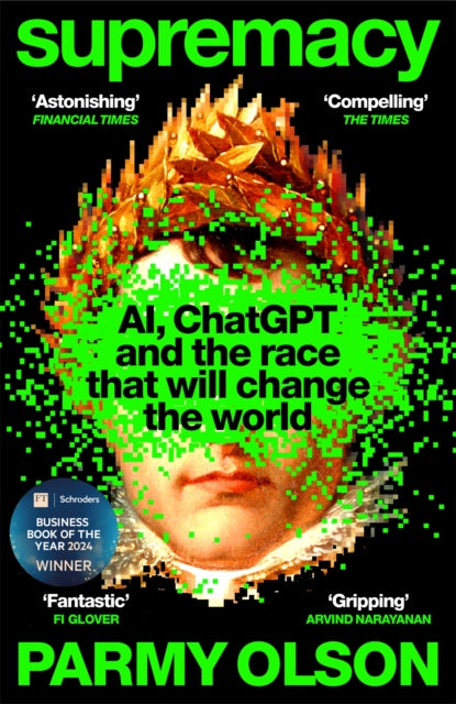 Supremacy : AI, ChatGPT and the race that will change the world - 9781035038244