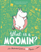 What is a Moomin? An Illustrated Guide in 100 Objects - 9781035042586