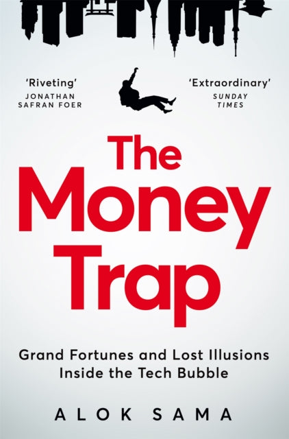 The Money Trap : Grand Fortunes and Lost Illusions Inside the Tech Bubble - 9781035049356