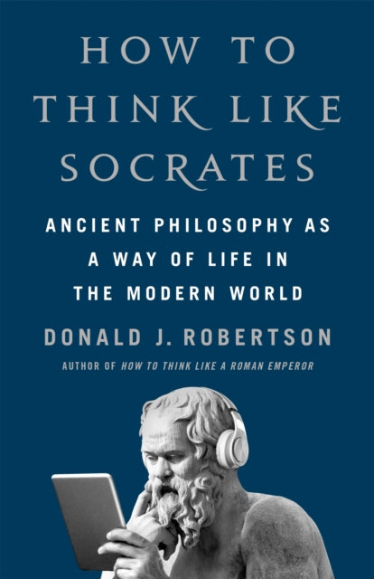 How to Think Like Socrates : Ancient Philosophy as a Way of Life - 9781035054749