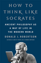 How to Think Like Socrates : Ancient Philosophy as a Way of Life - 9781035054749