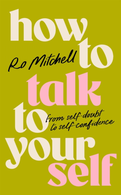 How to Talk to Yourself : From Self-Doubt to Self-Confidence - 9781035060443