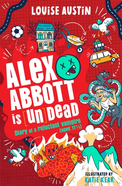 Alex Abbott is Undead : Diary of a reluctant vampire aged 11 ½