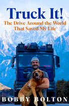 Truck It! : The Drive Around the World That Saved My Life - 9781035074471