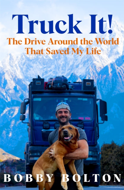 Truck It! : The Drive Around the World That Saved My Life - 9781035074471