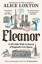 Eleanor : A 200-Mile Walk in Search of England's Lost Queen