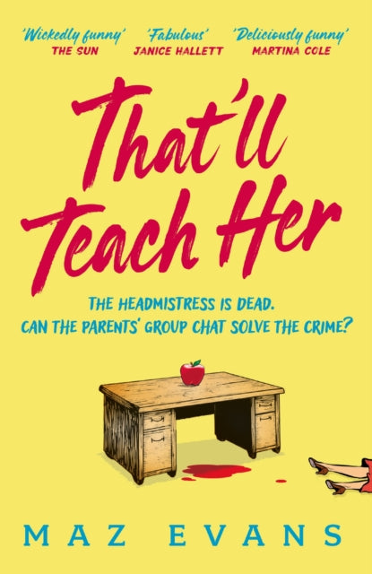 That'll Teach Her : One dead headmistress. Four suspects. Only the parents’ chat group can solve the crime... - 9781035413300