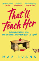 That'll Teach Her : One dead headmistress. Four suspects. Only the parents’ chat group can solve the crime... - 9781035413300