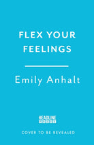 Flex Your Feelings : Train Your Brain to Develop the 7 Traits of Emotional Fitness - 9781035414024