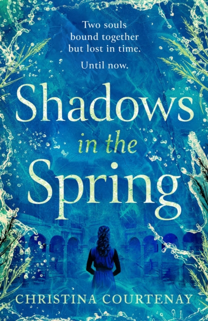 Shadows in the Spring : A brand-new, gripping, time-slip romance, filled with adventure and vivid historical detail! - 9781035418664
