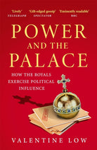 Power and the Palace : How the Royals Exercise Political Influence