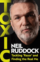 Toxic : Tackling 'Razor' and Finding the Real Me: Shortlisted for Autobiography of the Year at the Sports Book Awards 2025 - 9781035419548