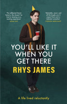 You'll Like It When You Get There: A Life Lived Reluctantly - 9781035420414