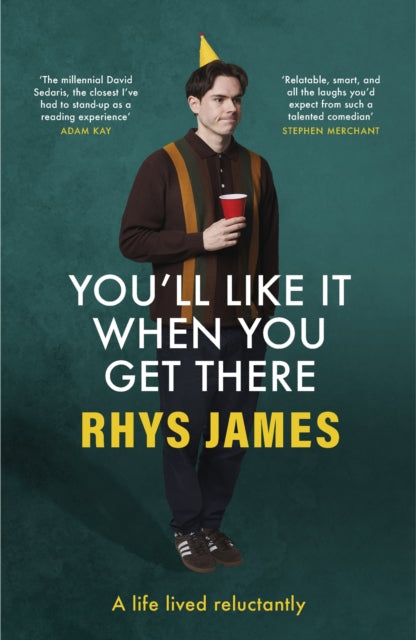 You'll Like It When You Get There: A Life Lived Reluctantly - 9781035420414
